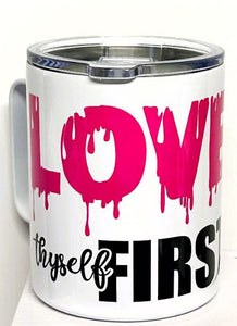 Love Thyself First 12oz Tumbler With  Lid