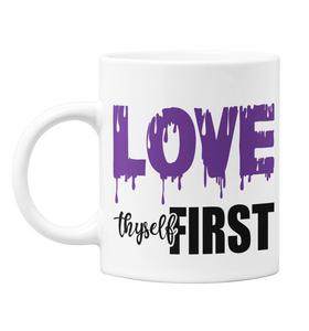 Love Thyself First 11oz Coffee Mug