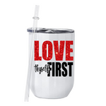 Load image into Gallery viewer, Love Thyself First 12oz Wine Tumbler
