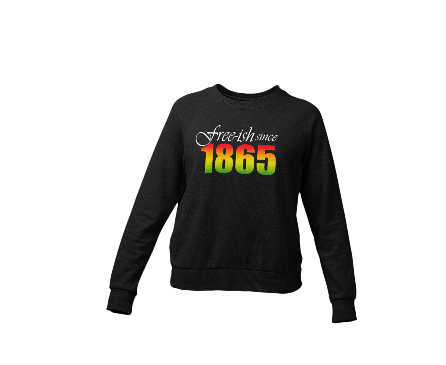 Women's Free-ish Since 1865 Juneteenth Regular Sweatshirt