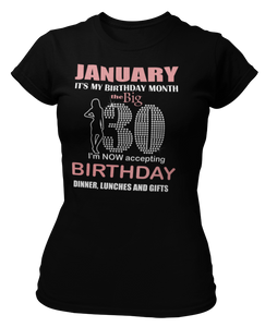 Women's January It's My Birthday Month The Big 30, I'm Now Accepting Birthday Dinner, Lunches and Gifts Bling T-shirt