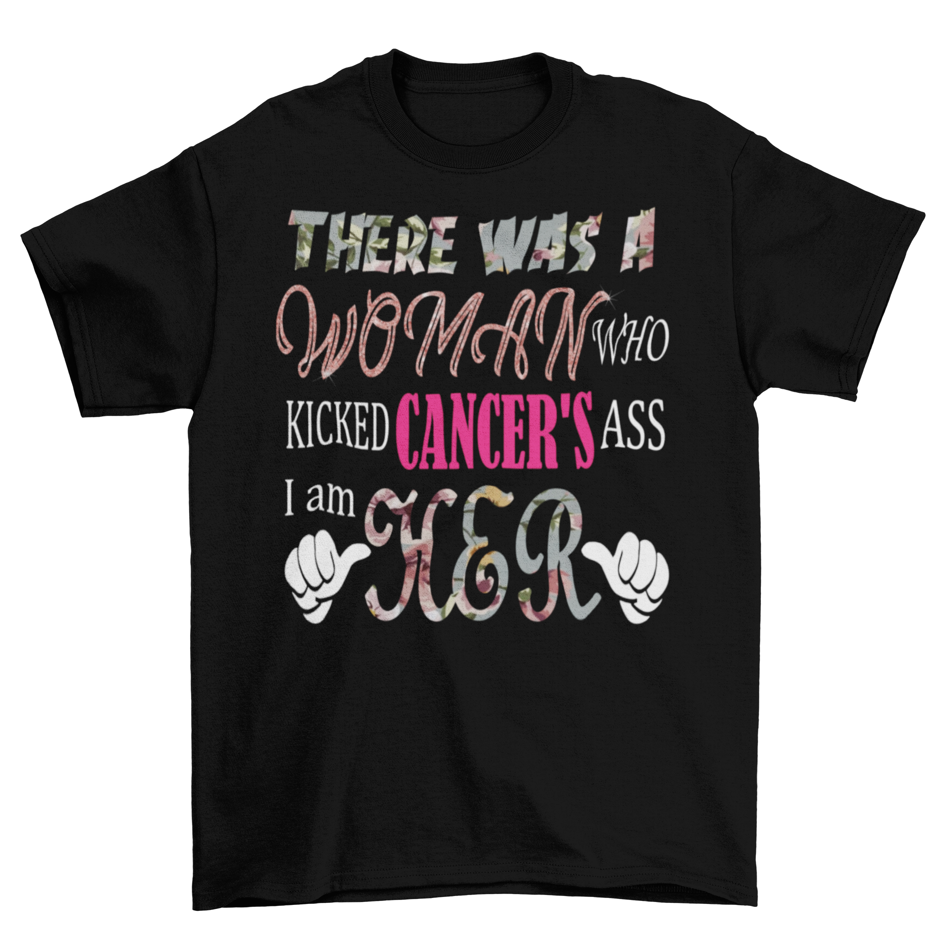 Women's Breast Cancer Awareness There Was A Woman Who Kicked Cancer's Ass I Am Her T-shirt, Sweater and Hoodie - Cre8tive Cre8tions